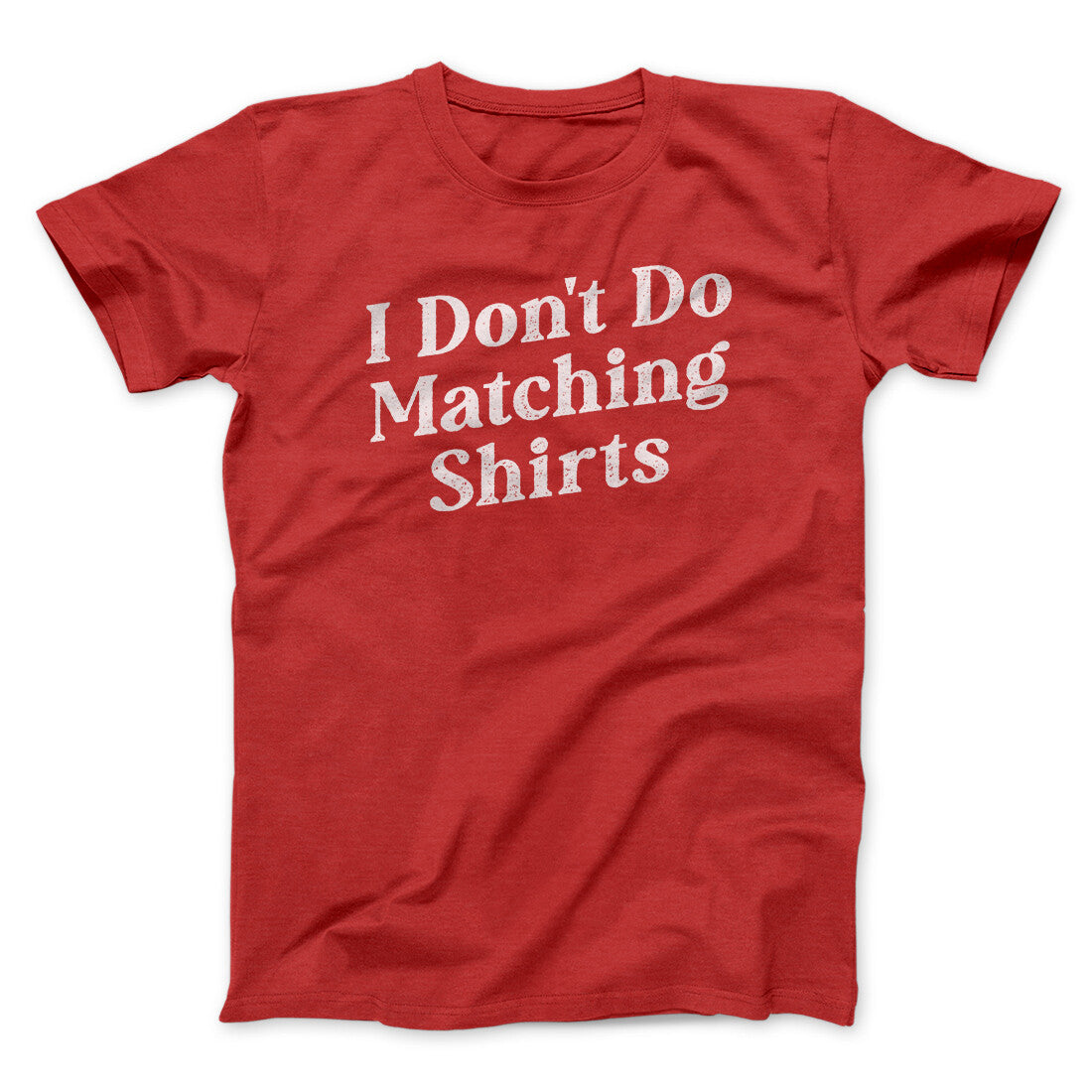 I Don't Do Matching Shirts, But I Do Funny Men/Unisex T-Shirt